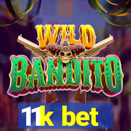 11k bet